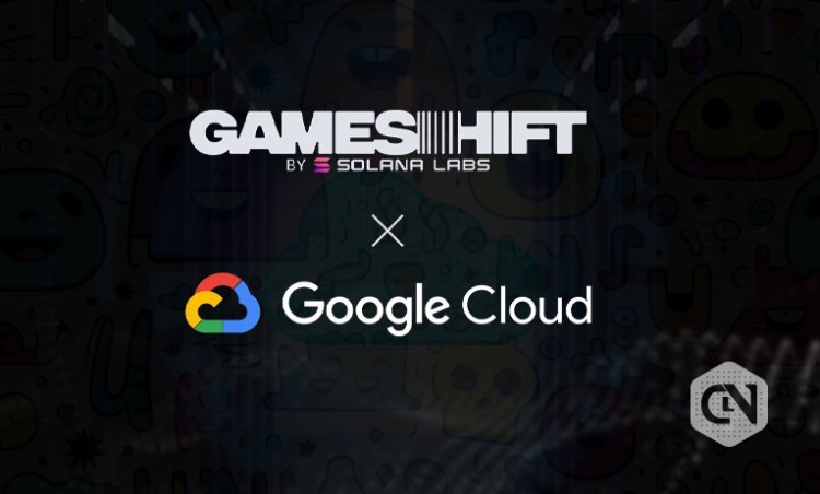  Google Cloud Partners with Solana Labs to Launch GameShift for Web3 Gaming Integration